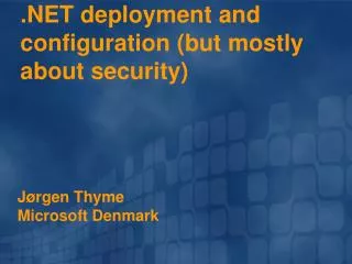 .NET deployment and configuration (but mostly about security)