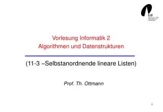Vorlesung Informatik 2 Algorithmen und Datenstrukturen (11-3 –Selbstanordnende lineare Listen)