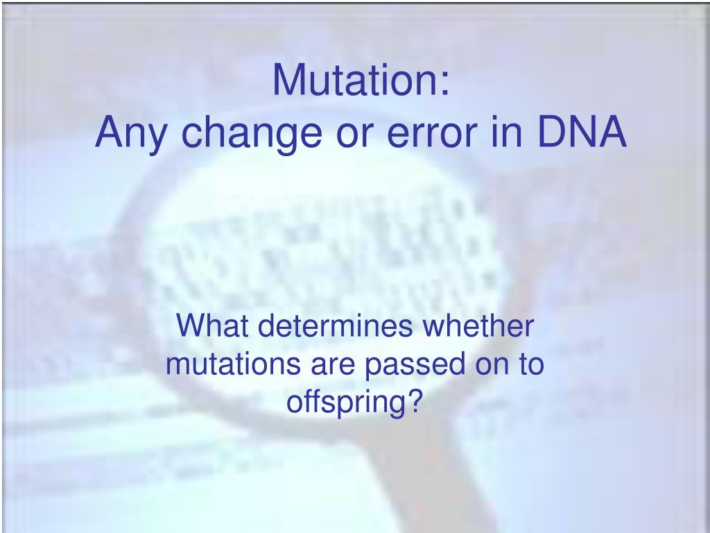 PPT - Mutation: Any change or error in DNA PowerPoint Presentation ...