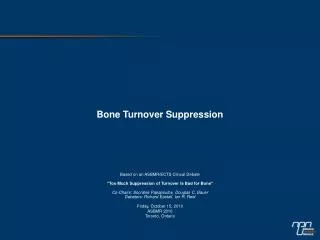 Bone Turnover Suppression Based on an ASBMR/ECTS Clincal Debate