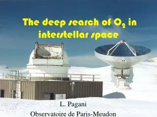 The deep search of O 2 in interstellar space