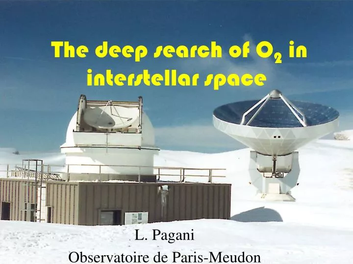 the deep search of o 2 in interstellar space