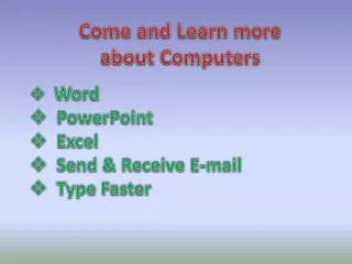 Come and Learn more about Computers