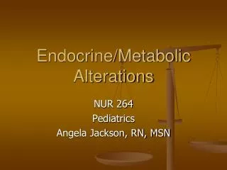 Endocrine/Metabolic Alterations