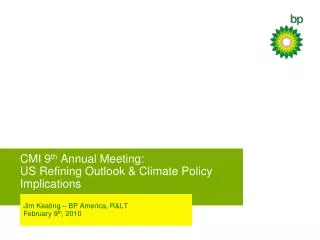 CMI 9 th Annual Meeting: US Refining Outlook &amp; Climate Policy Implications