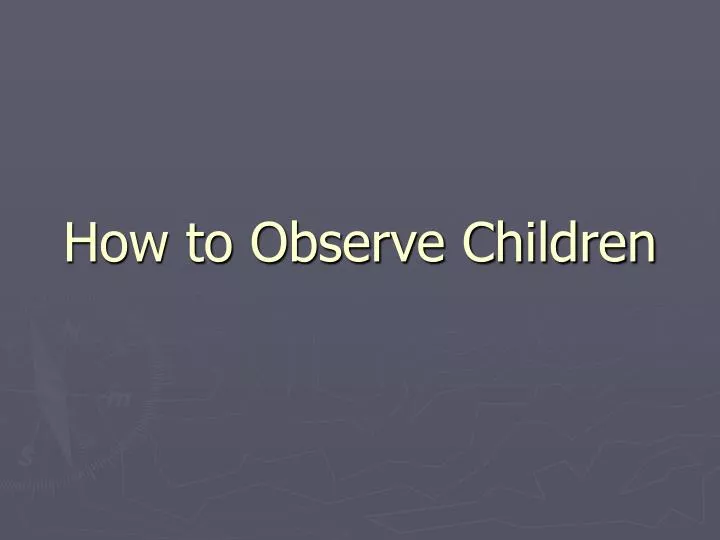 how to observe children