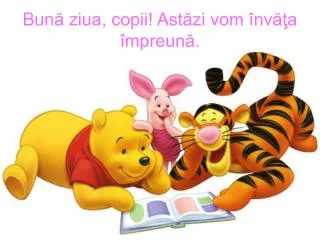 bun ziua copii ast zi vom nv a mpreun