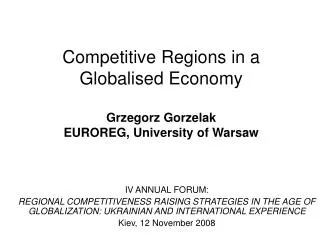 Competitive Regions in a Globalised Economy Grzegorz Gorzelak EUROREG, University of Warsaw