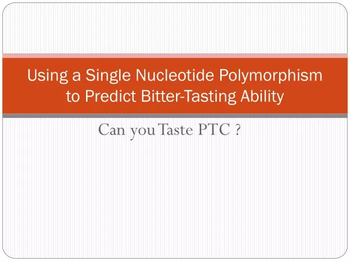 using a single nucleotide polymorphism to predict bitter tasting ability