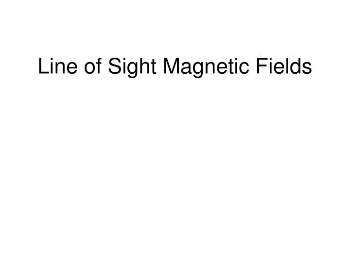 line of sight magnetic fields