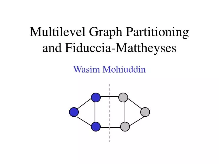 multilevel graph partitioning and fiduccia mattheyses