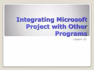 Integrating Microsoft Project with Other Programs