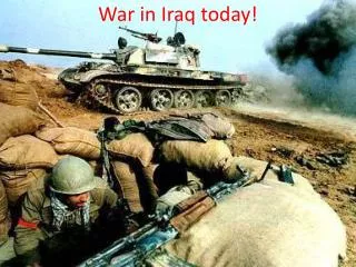 War in Iraq today!