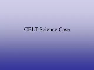 CELT Science Case