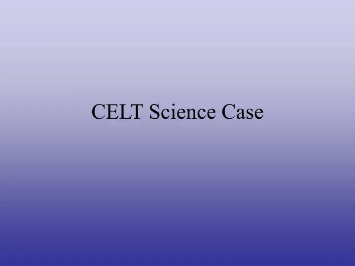 celt science case