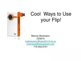 Cool Ways to Use your Flip!