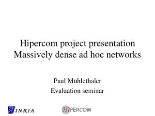 Hipercom project presentation Massively dense ad hoc networks