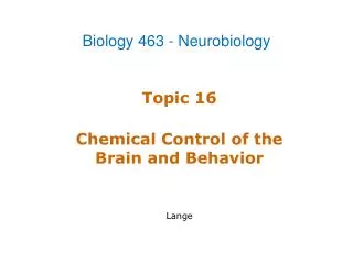 Topic 16 Chemical Control of the Brain and Behavior Lange