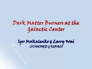Dark Matter Burners at the Galactic Center
