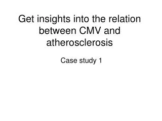 Get insights into the relation between CMV and atherosclerosis
