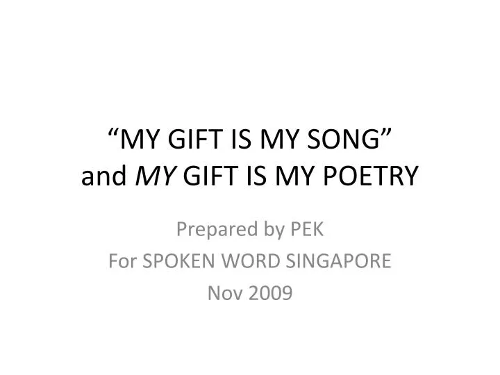 my gift is my song and my gift is my poetry