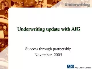 Underwriting update with AIG
