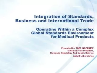 Presented by Tom Gonzalez Divisional Vice President, Corporate Regulatory And Quality Science