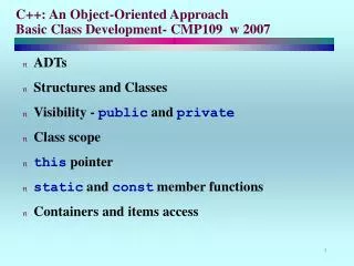 C++: An Object-Oriented Approach Basic Class Development- CMP109 w 2007