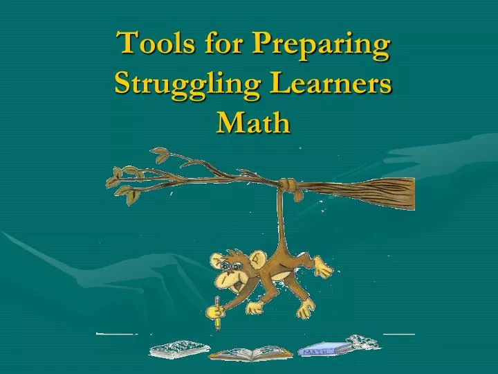 tools for preparing struggling learners math