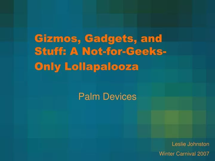 gizmos gadgets and stuff a not for geeks only lollapalooza