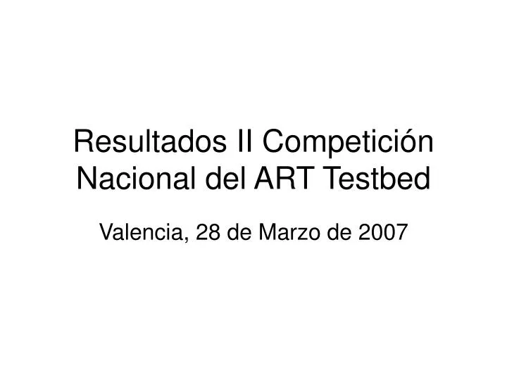 resultados ii competici n nacional del art testbed