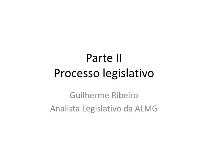 parte ii processo legislativo