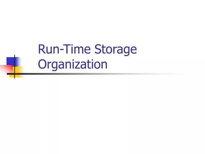 run time storage organization