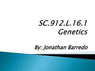 SC.912.L.16.1 Genetics