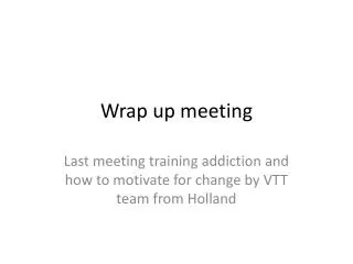 Wrap up meeting