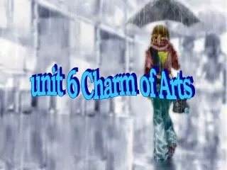 unit 6 Charm of Arts