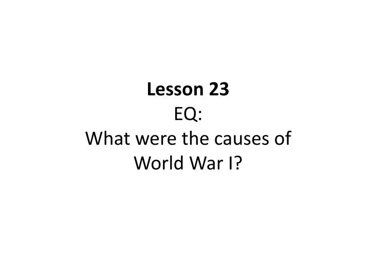 lesson 23 eq what were the causes of world war i