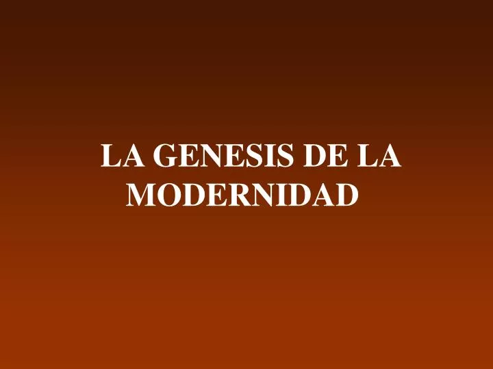 la genesis de la modernidad