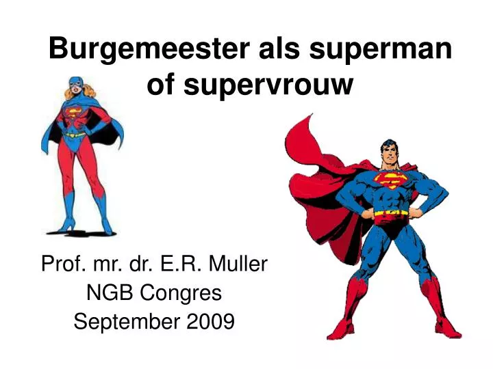 burgemeester als superman of supervrouw