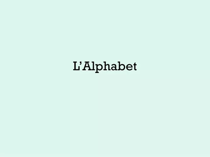 l alphabet