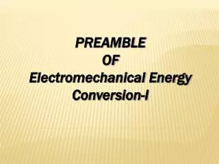 PREAMBLE OF Electromechanical Energy Conversion-I