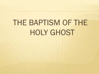 THE BAPTISM OF THE HOLY GHOST