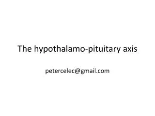 The hypothalamo-pituitary axis