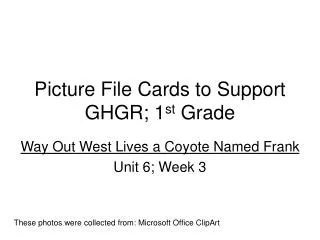 Picture File Cards to Support GHGR; 1 st Grade