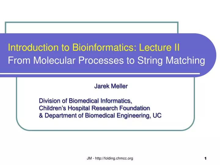 introduction to bioinformatics lecture ii from molecular processes to string matching