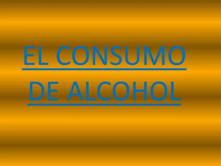 el consumo de alcohol