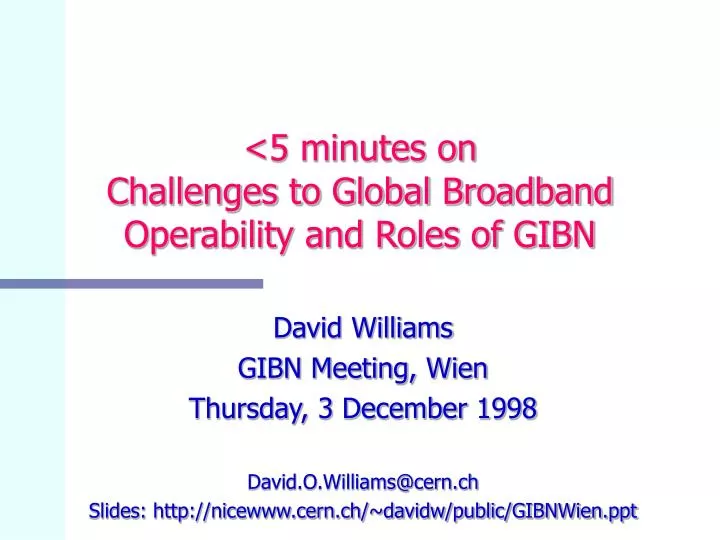5 minutes on challenges to global broadband operability and roles of gibn