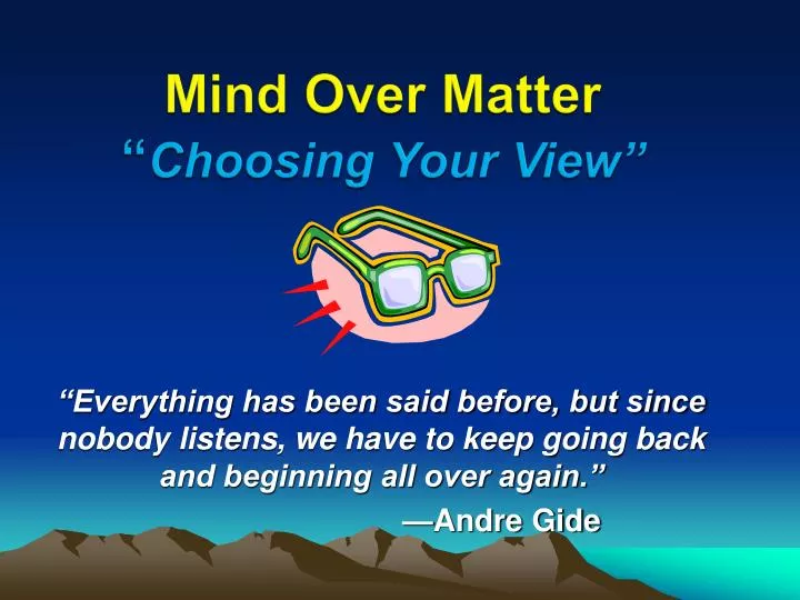 mind over matter choosing your view