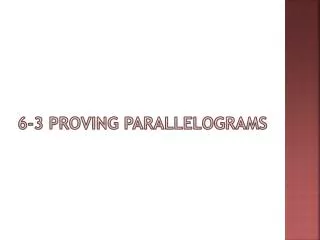 6-3 Proving Parallelograms