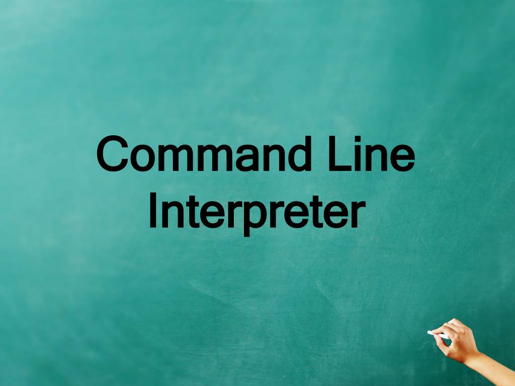 PPT - Command Line Interpreter PowerPoint Presentation, free download ...